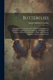 Butterflies: Their Structure, Changes and Life-Histories, With Special Reference to American Forms. Being an Application of the &quote;Do