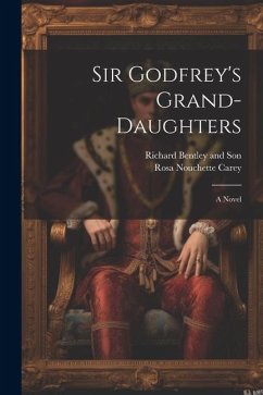 Sir Godfrey's Grand-Daughters - Carey, Rosa Nouchette