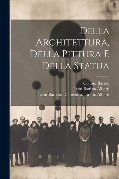 Della architettura, della pittura e della statua - Alberti, Leon Battista; Bartoli, Cosimo