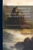 Members of Parliament, Scotland, Including the Minor Barons: The Commissioners for the Shires, and the Commissioners for the Burghs, 1357-1882