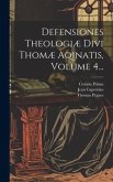 Defensiones Theologiæ Divi Thomæ Aqinatis, Volume 4...