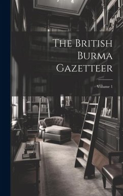 The British Burma Gazetteer; Volume 1 - Anonymous