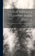 The Juvenile Drawing-book: Being the... - Bild 1