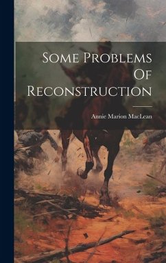 Some Problems Of Reconstruction - Maclean, Annie Marion