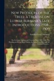 New Products of the Trees; a Treatise on Luther Burbank's Late Introductions. 1908-1909: The Formosa, Gaviota and Vesuvius Plum, 1907-1908: The Parado