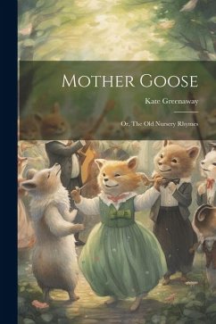 Mother Goose; or, The old Nursery Rhymes - Greenaway, Kate