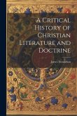 A Critical History of Christian Literature and Doctrine