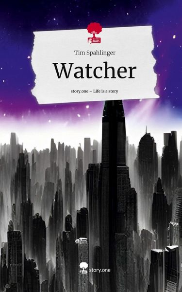 Watcher. Life is a Story - story.one Watcher. Life is a Story - story.one