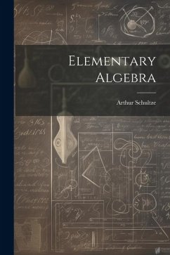 Elementary Algebra - Schultze, Arthur