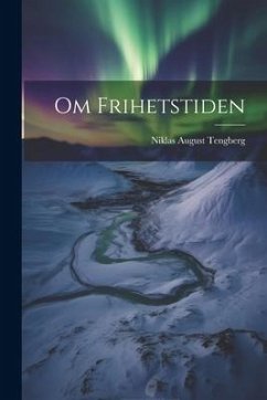 Om Frihetstiden - Tengberg, Niklas August