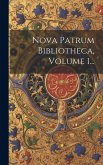 Nova Patrum Bibliotheca, Volume 1...