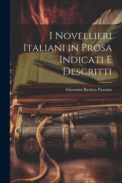 I Novellieri Italiani in Prosa Indicati e Descritti - Passano, Giovanni Battista