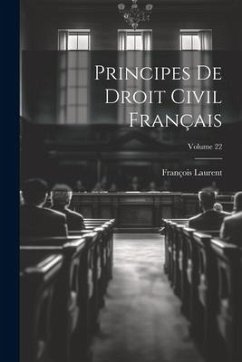 Principes De Droit Civil Français; Volume 22 - Laurent, François