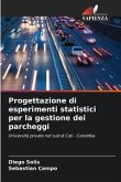Progettazione di esperimenti statistici per la gestione dei parcheggi