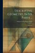 Descriptive Geometry, In Six Parts ...:... - Bild 1