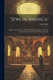 "Jews in America"; Re-print by Courtesy of Funk & Wagnalls Company From Vol. I., Pages 492 to 505 of the Jewish Encyclopedia..