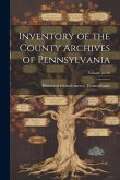 Inventory of the County Archives of Pennsylvania; Volume no.40