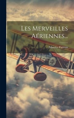 Les Merveilles Aériennes... - Farman, Maurice