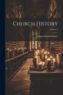 Church History; Volume 2 - Kurtz, Johann Heinrich