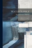 Water Supply: A Student's Handbook On the Conditions Governing the Selection of Sources and the Distribution of Water