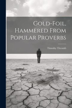 Gold-Foil, Hammered From Popular Proverbs - Titcomb, Timothy