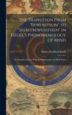 The Transition From "bewusstsein" to "selbstbewusstsein" in Hegel's Phenomenology of Mind; an Exegetical Essay, With an Introduction and With Notes