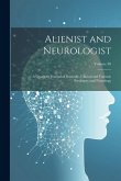 Alienist and Neurologist: A Quarterly Journal of Scientific, Clinical and Forensic Psychiatry and Neurology; Volume 30