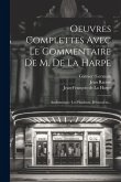 Oeuvres Complettes Avec Le Commentaire De M. De La Harpe: Andromaque. Les Plaideurs. Britannicus...