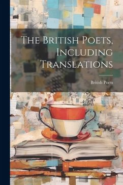 The British Poets, Including Translations - Poets, British