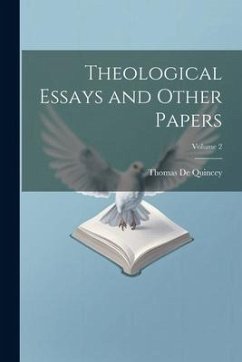 Theological Essays and Other Papers; Volume 2 - De Quincey, Thomas