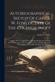 Autobiographical Sketch Of Capt. S. W. Fowler, Late Of The 6th Mich. Inft'y: Together With An Appendix Containing His Speeches On The State Of The Uni