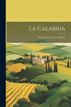 La Calabria: Rivista Di Letteratura Popolare - Anonymous