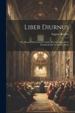 Liber Diurnus: Ou, Recueil Des Formules Usitées Par La Chancellerie Pontificale Du Ve Au Xie Siècle