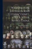 Washington, Jefferson and &quote;Citizen&quote; Genet. 1793. A Set of Sevrés China