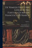 De' Rimedii Dell' Una E Dell' Altra Fortuna Di Messer Francesco Petrarca; Volume 1