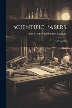 Scientific Papers: 1892-1901 - Rayleigh, Baron John William Strutt