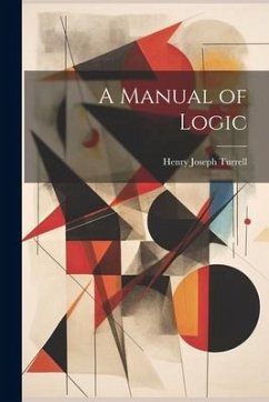 A Manual of Logic - Turrell, Henry Joseph