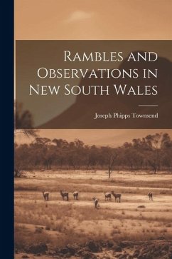 Rambles and Observations in New South Wales - Townsend, Joseph Phipps