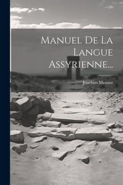 Manuel De La Langue Assyrienne... - Menant, Joachim