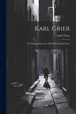 Karl Grier: The Strange Story of a Man With a Sixth Sense - Tracy, Louis