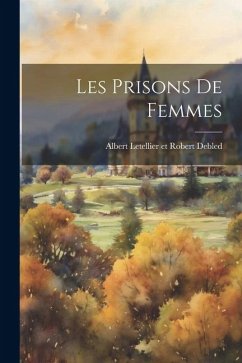 Les Prisons de Femmes - Letellier Et Robert Debled, Albert