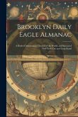 Brooklyn Daily Eagle Almanac: A Book of Information, General of the World, and Special of New York City and Long Island
