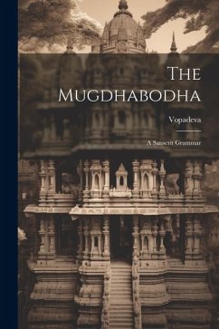 The Mugdhabodha: A Sanscrit Grammar - Vopadeva