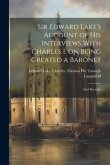 Sir Edward Lake's Account of His Interviews With Charles I. on Being Created a Baronet