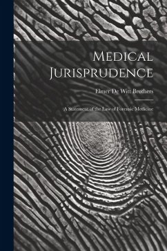 Medical Jurisprudence; a Statement of the law of Forensic Medicine - Brothers, Elmer De Witt