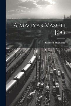 A Magyar Vasuti Jog - Eulenberg, Salamon