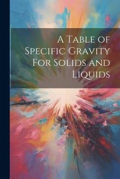 A Table of Specific Gravity For Solids and Liquids - Anonymous