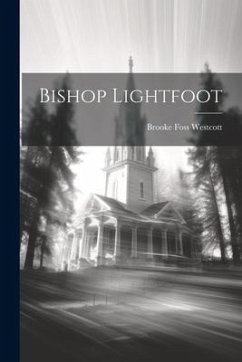 Bishop Lightfoot - Foss, Westcott Brooke