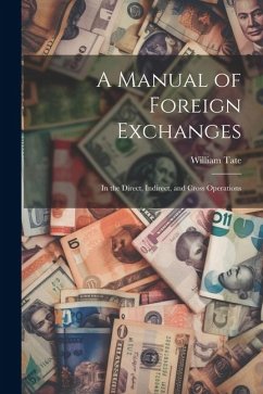 A Manual of Foreign Exchanges - Tate, William