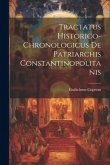 Tractatus Historico-chronologicus De Patriarchis Constantinopolitanis